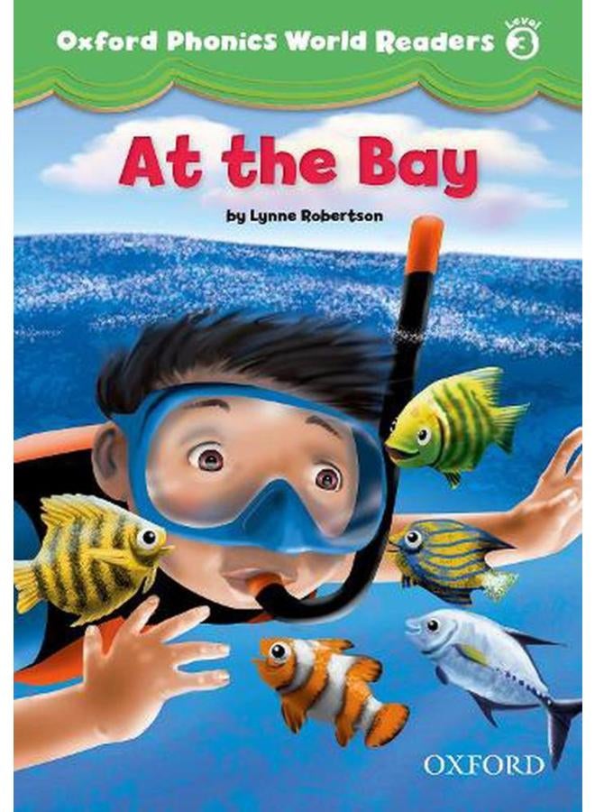 Oxford Phonics World Readers  Level 3  At the Bay  Ed   1