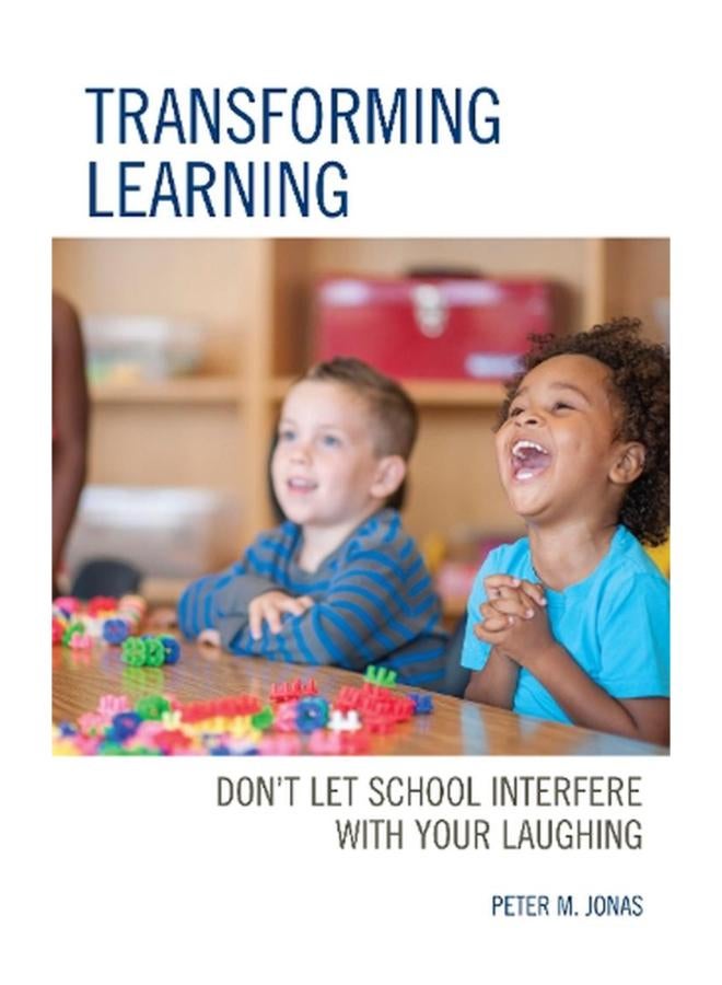 Transforming Learning: Don`t Let School Interfere with Your Laughing 