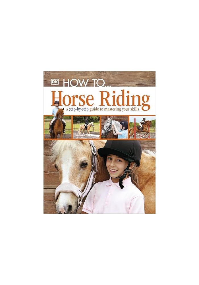 How To...Horse Riding: A Step-by-Step Guide to Mastering Your Skills - Image 1