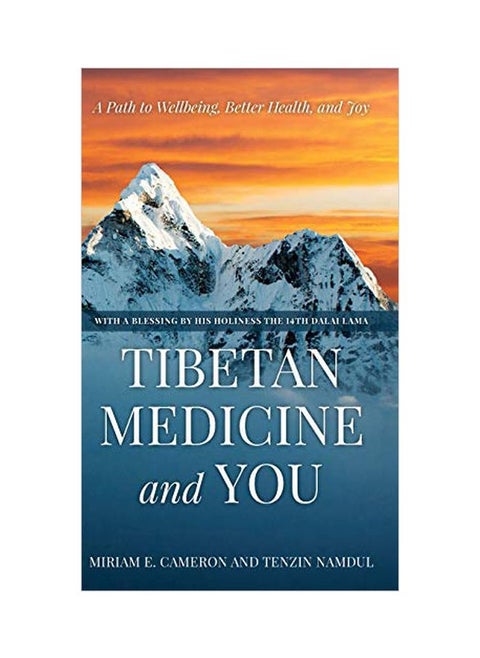 Tibetan Medicine And You: A Path To Wellbeing, Better Health, And Joy