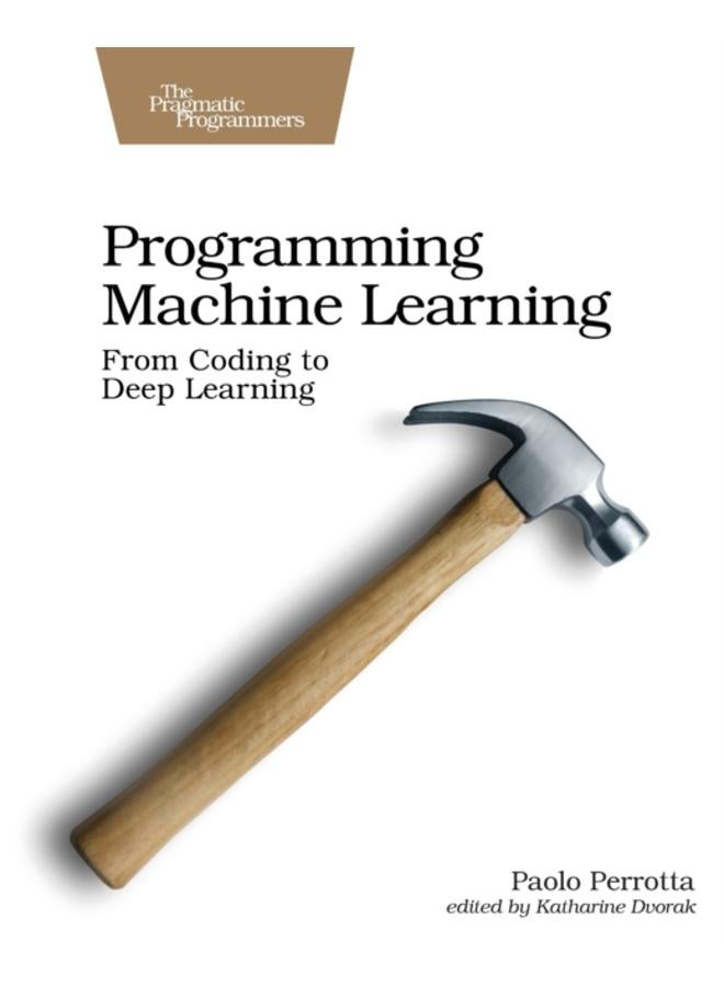 Programming Machine Learning : From Coding to Deep Learning 