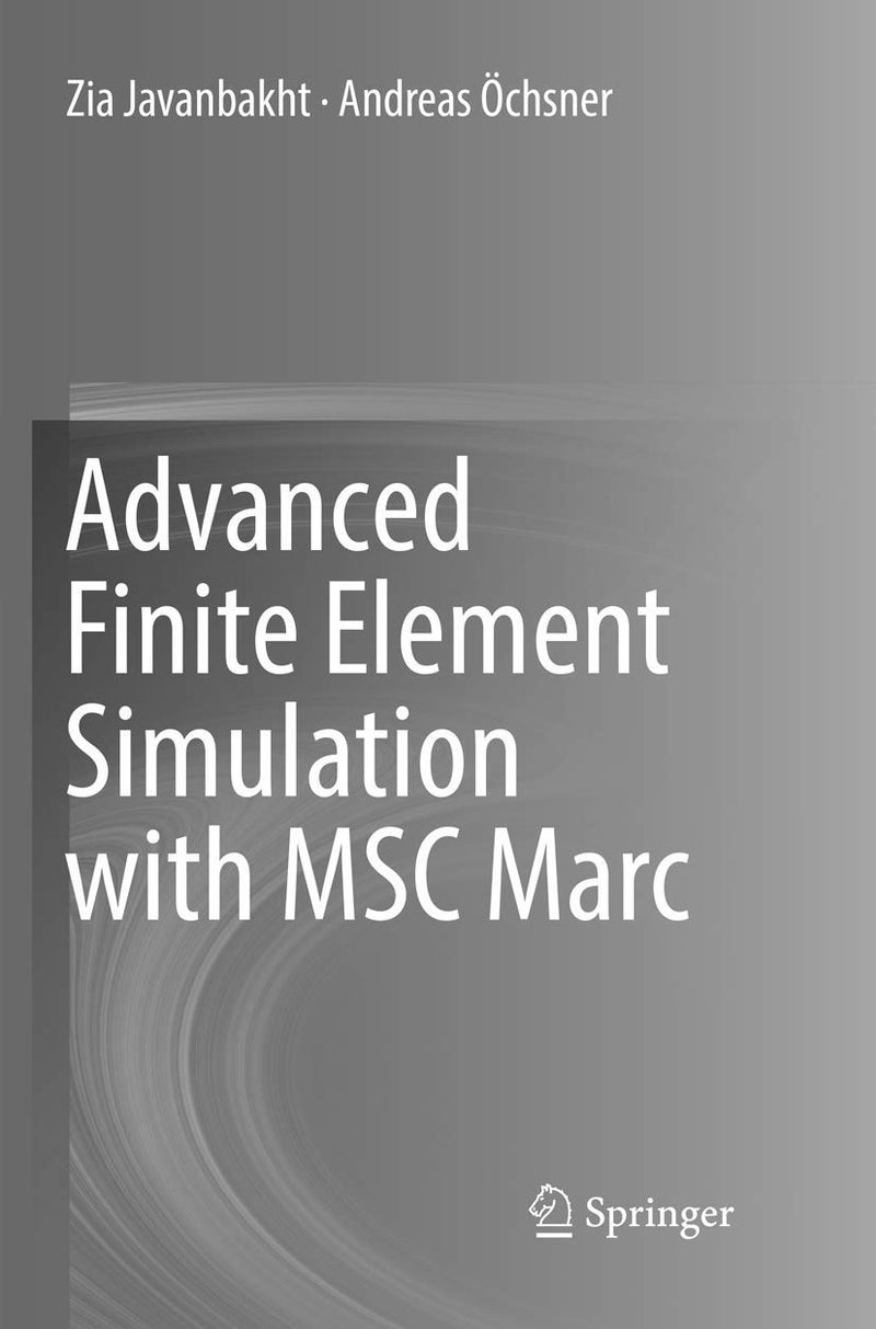 Advanced Finite Element Simulation with MSC Marc: Application of User Subroutines