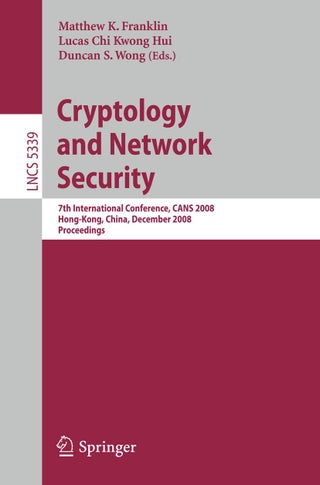 Cryptology and Network Security: 7th International Conference, CANS 2008, Hong-Kong, China, December 2-4, 2008. Proceedings - pzsku/Z2260781FBD846DD73111Z/45/1749041551/20725c44-5752-4e02-a1b6-4b6f40da4c79