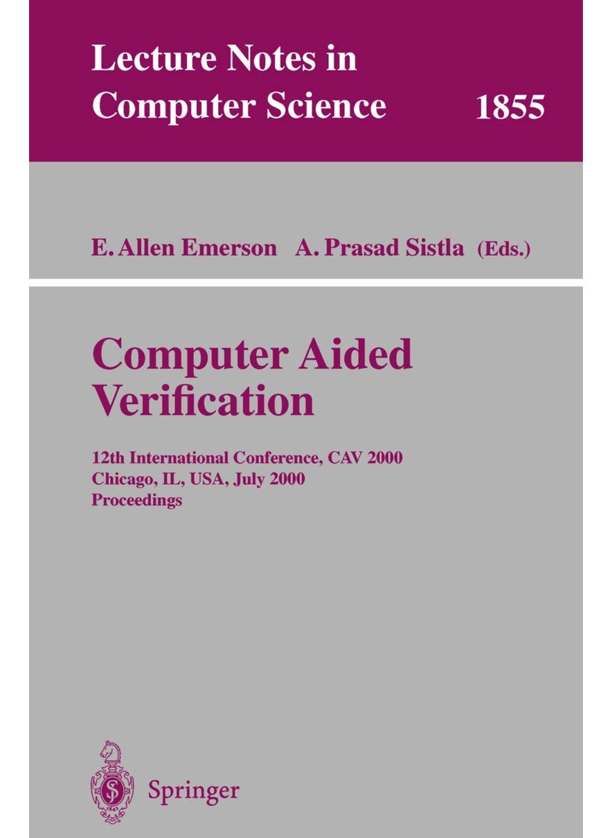 Computer Aided Verification: 12th International Conference, CAV 2000 Chicago, IL, USA, July 15-19, 2000 Proceedings 
