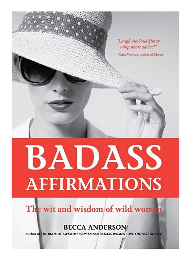 Badass Affirmations: The Wit and Wisdom of Wild Women
