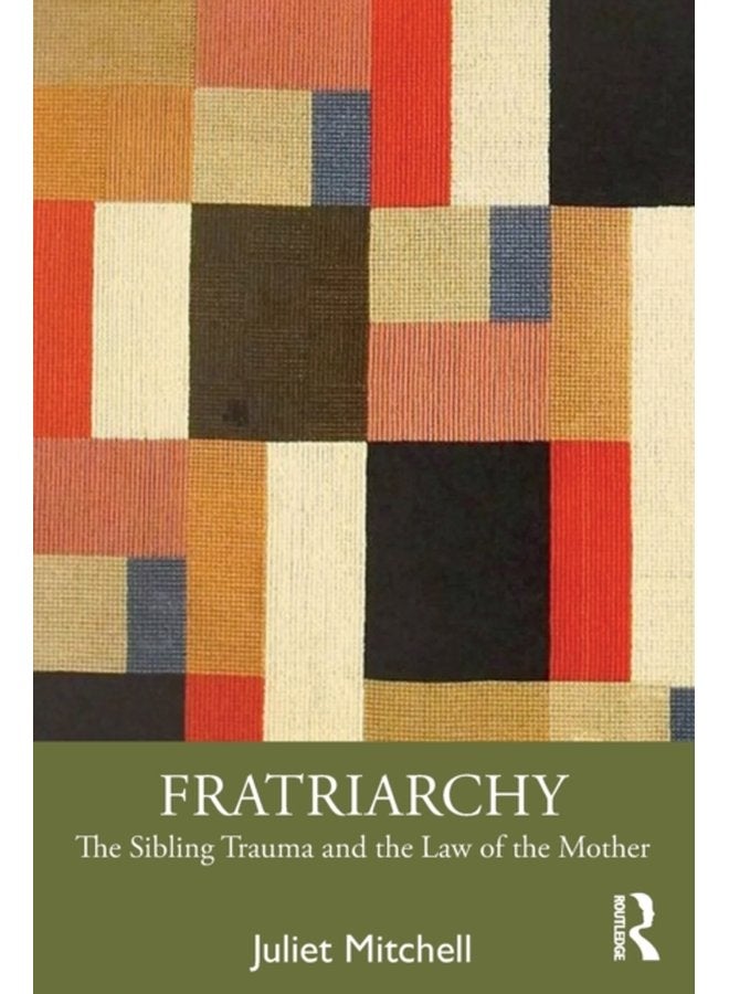 Fratriarchy The Sibling Trauma and the Law of the Mother - Paperback