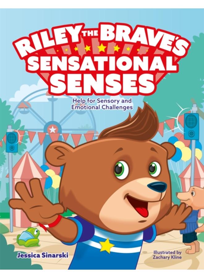 Riley the Brave's Sensational Senses : Help for Sensory and Emotional Challenges 