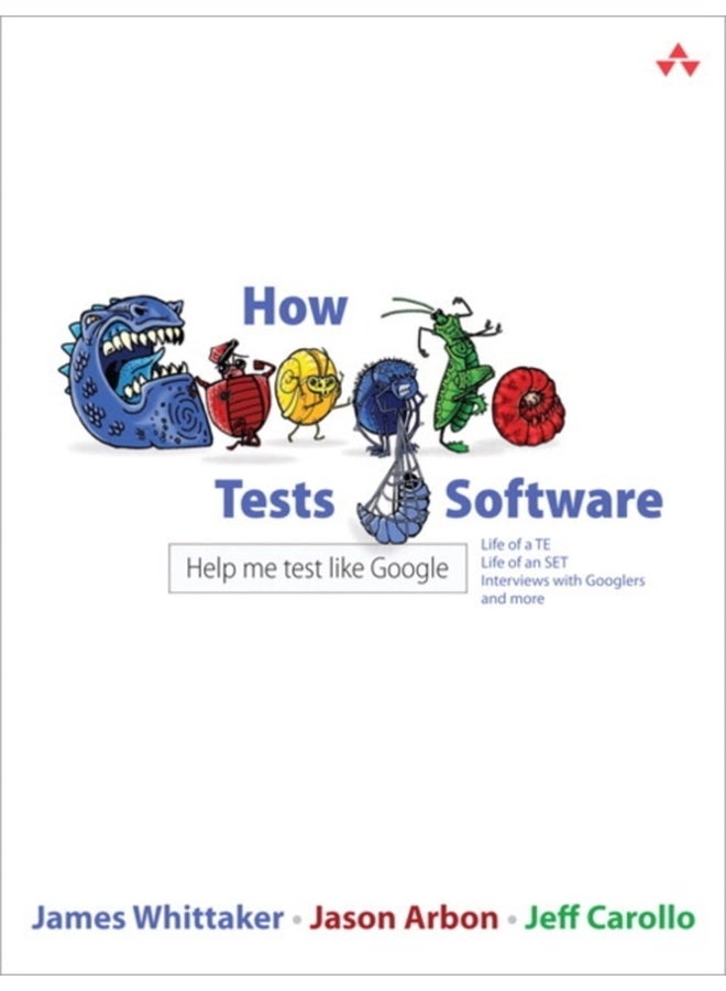 How Google Tests Software [paperback] Whittaker, James,Arbon, Jason,Carollo, Jeff [Apr 05, 2012]…
