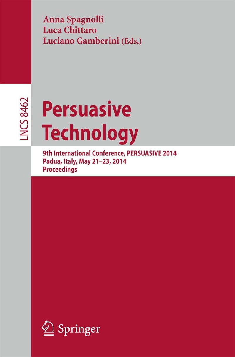 Persuasive Technology - Persuasive, Motivating, Empowering Videogames: 9th International Conference, PERSUASIVE 2014, Padua, Italy, May 21-23, 2014. Proceedings 
