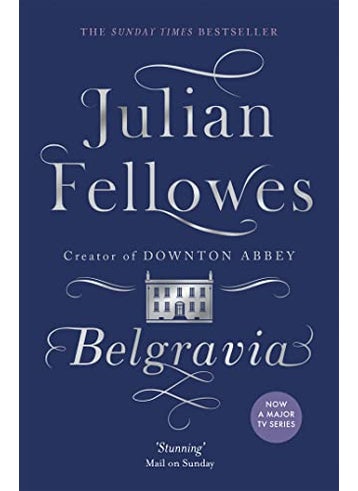 Julian Fellowess Belgravia A Tale Of Secrets And Scandal Set In 1840S London From The Creator Of D - pzsku/Z226AC1BB367F6D923E98Z/45/1746192931/bd20af04-1860-4c66-a912-5abfb2f4e8dd