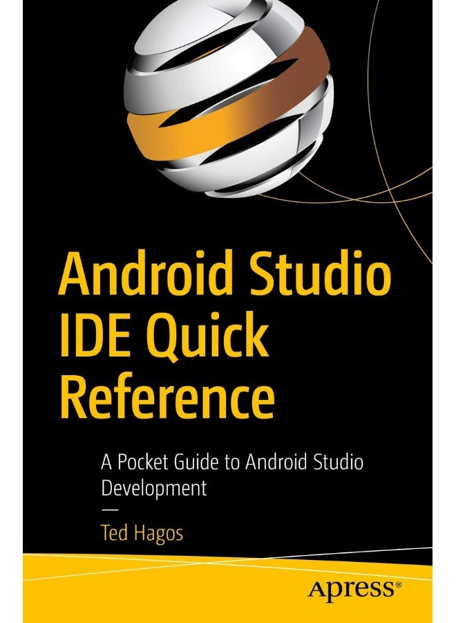 Android Studio IDE Quick Reference: A Pocket Guide to Android Studio Development 