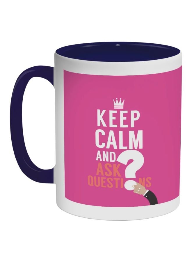 Keep Calm And Ask Questions Printed Coffee Mug Dark Blue/White/Pink 325ml