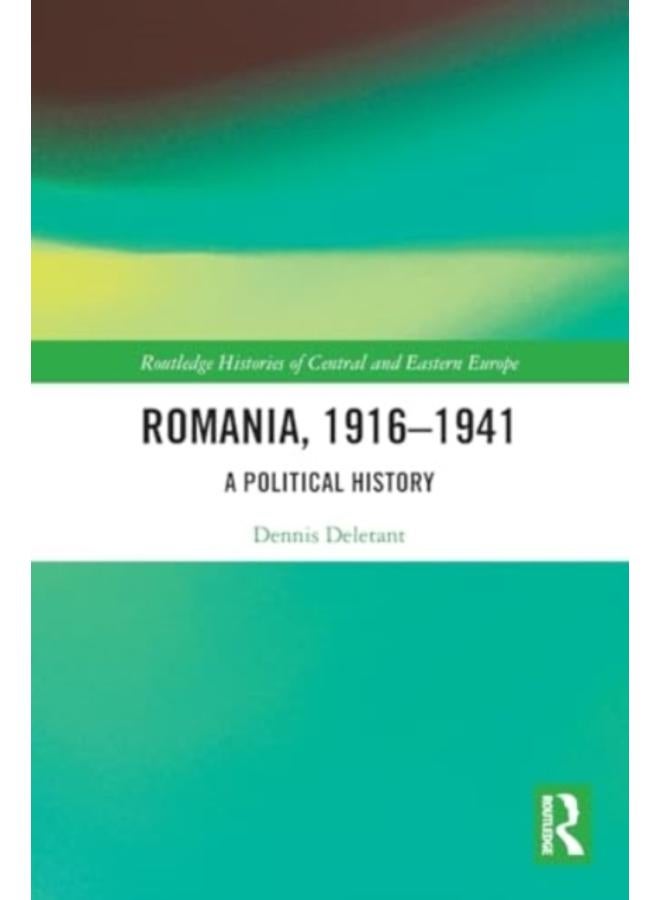 Romania, 1916???1941 : A Political History 