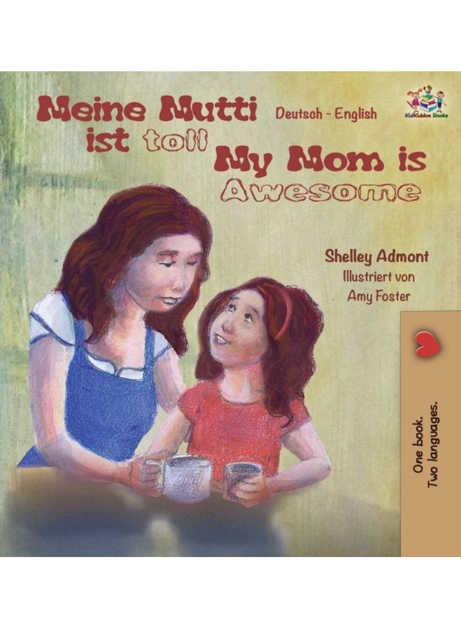 Meine Mutti ist toll My Mom is Awesome My Mom is Awesome German English Bilingual Children s Book - Hardback