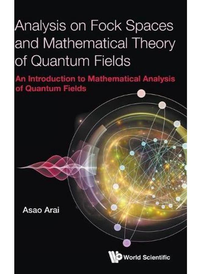 Analysis On Fock Spaces And Mathematical Theory Of Quantum Fields: An Introduction 