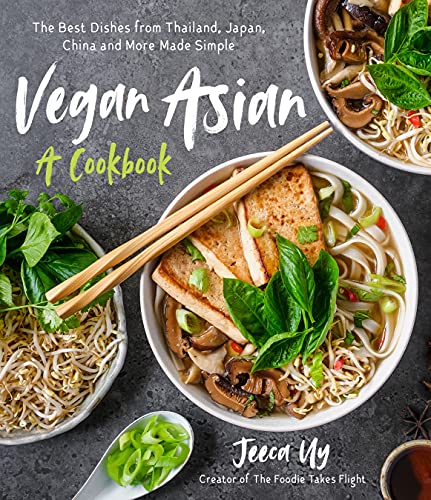 Vegan Asian: A Cookbook: The Best Dishes from Thailand, Japan, China and More Made Simple - Image 1