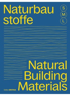 Bauen Mit Naturbaustoffen S M L/Natural Building Materials S M L: 30 X Architektur Und Konstruktion/30 X Architecture and Construction 