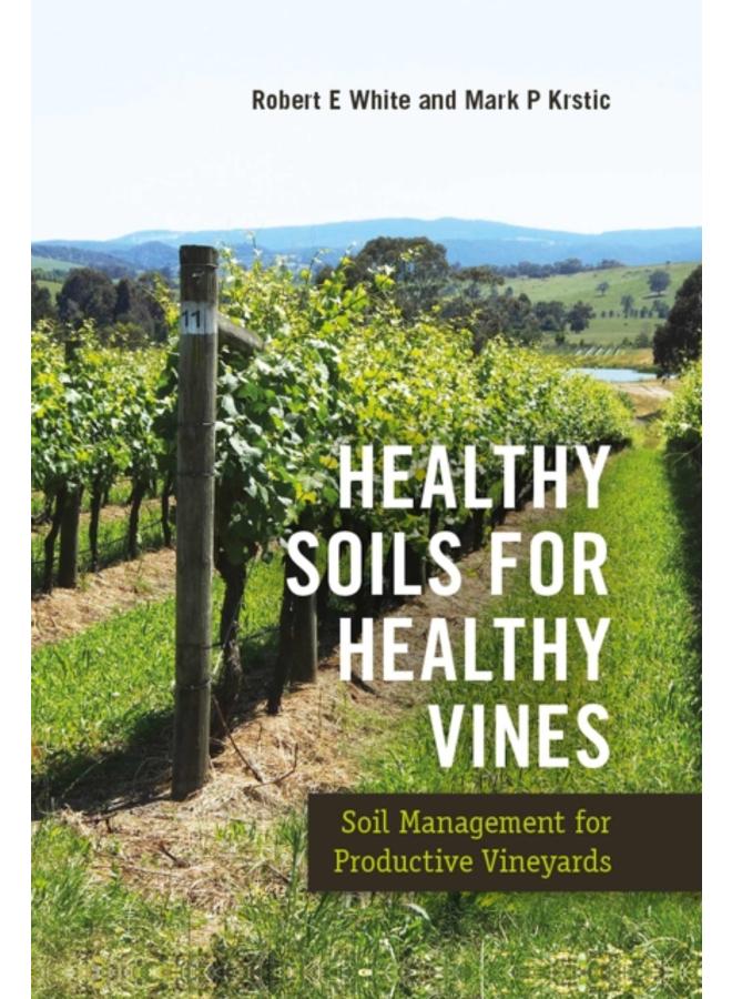 Healthy Soils for Healthy Vines : Soil Management for Productive Vineyards 