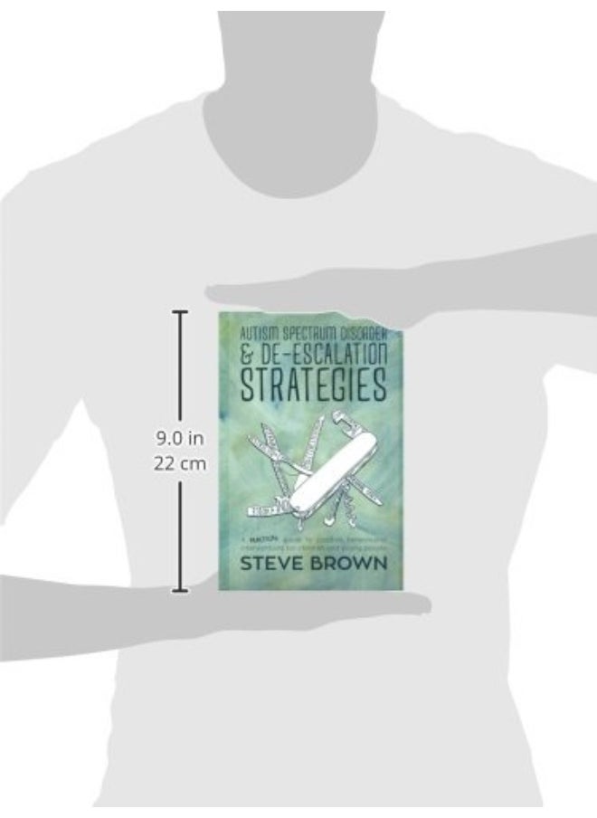 Autism Spectrum Disorder and De-escalation Strategies: A practical guide to positive behavioural interventions for children and young people