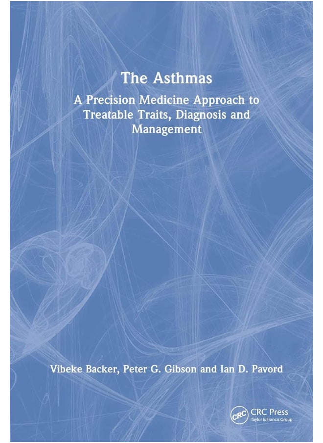 CRC Press The Asthmas: A Precision Medicine Approach to Treatable Traits, Diagnosis and Management 