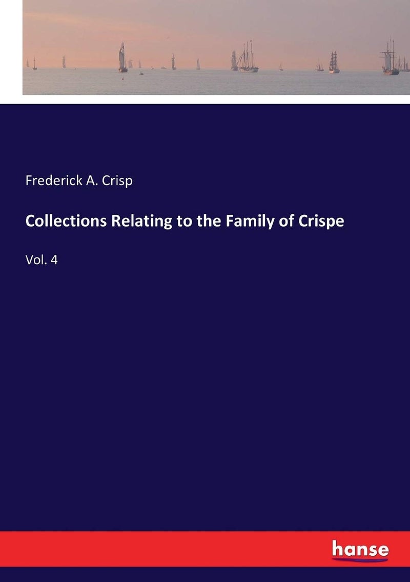 Collections Relating to the Family of Crispe: Vol. 4 - Image 1