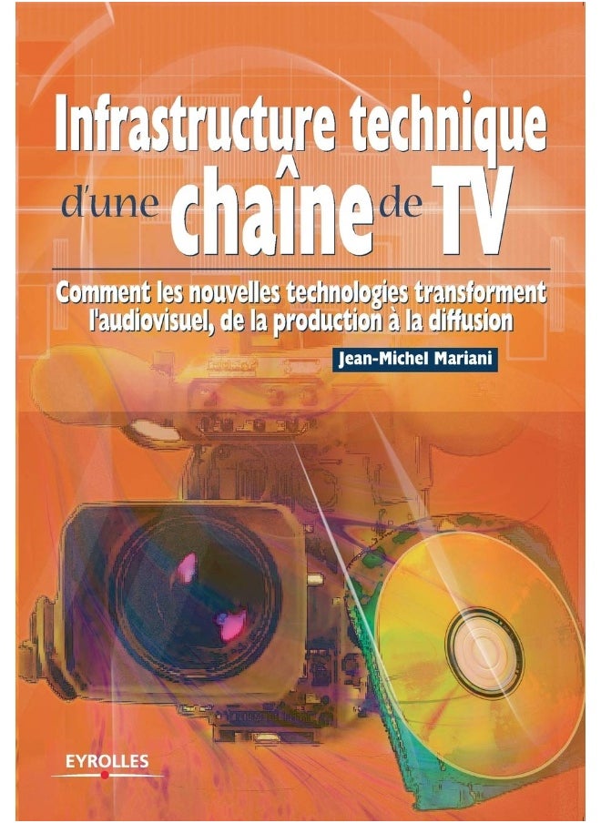 Infrastructure technique d'une chaîne de TV: Comment les nouvelles technologies transforment l'audiovisuel, de la production à la diffusion 