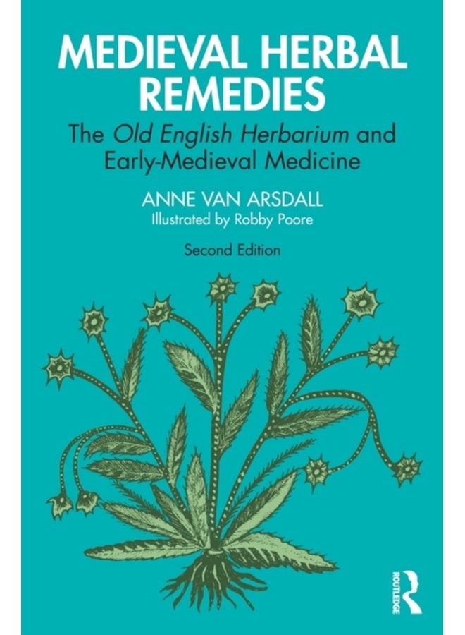 Medieval Herbal Remedies The Old English Herbarium and Early Medieval Medicine - Paperback
