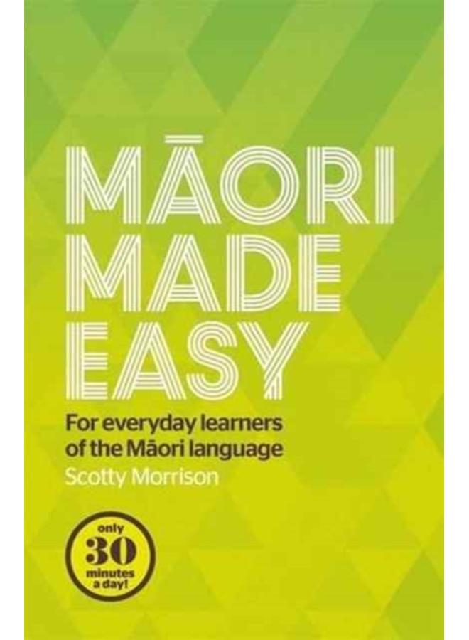 Maori Made Easy : For Everyday Learners of the Maori Language