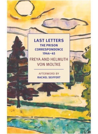 Last Letters : The Prison Correspondence between Helmuth James and Freya von Moltke, 1944-45 - pzsku/Z2295A3F3E3DD488FE394Z/45/_/1695023909/028b2aa7-5b65-49ec-ab3f-35ae16cbca44