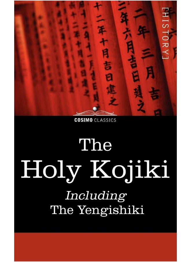 The Holy Kojiki -- Including, the Yengishiki 