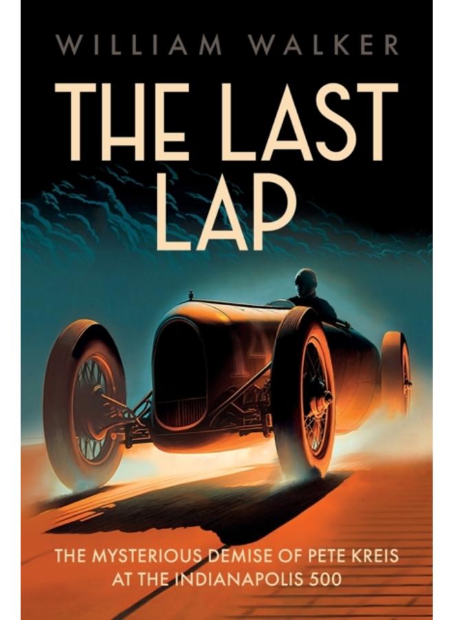 The Last Lap : Pete Kreis's Death Drive at the Indianapolis 500 