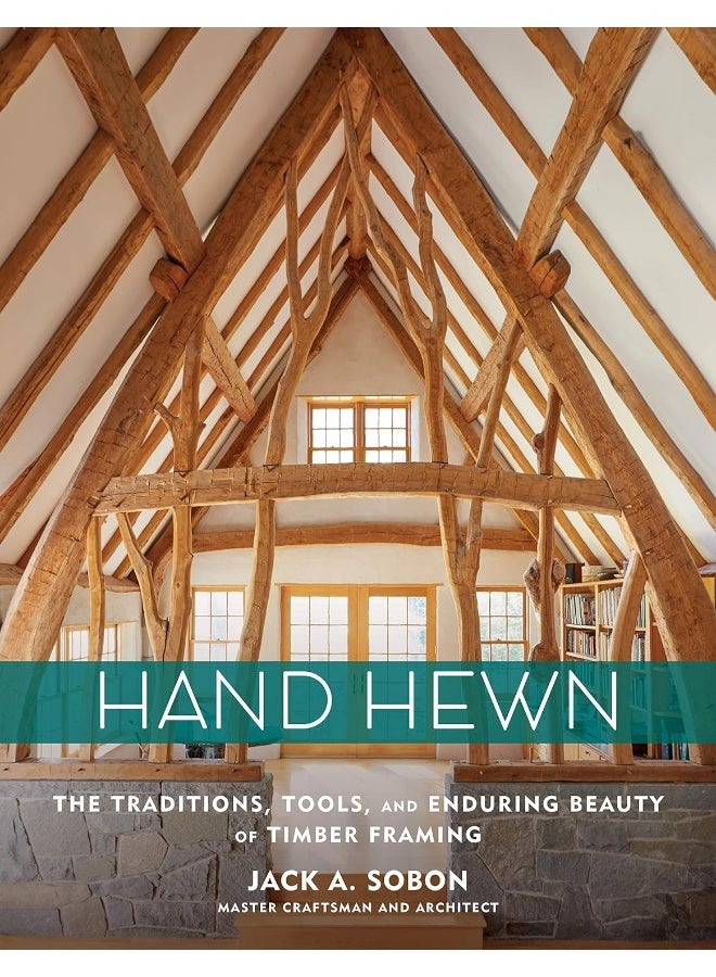 Hand Hewn: The Traditions, Tools and Enduring Beauty of Timber Framing  - Image 1