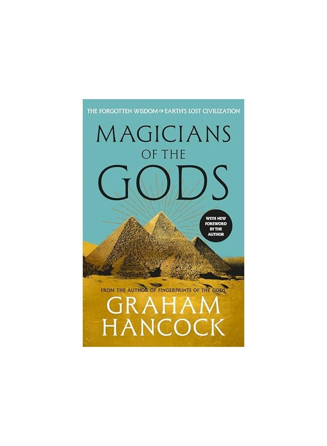 Magicians Of The Gods The Forgotten Wisdom Of Earths Lost Civilisation