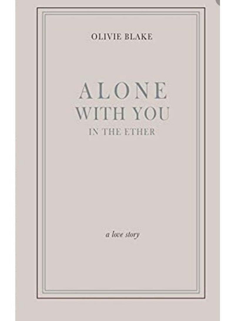 Alone with You in the Ether: A Love Story Paperback