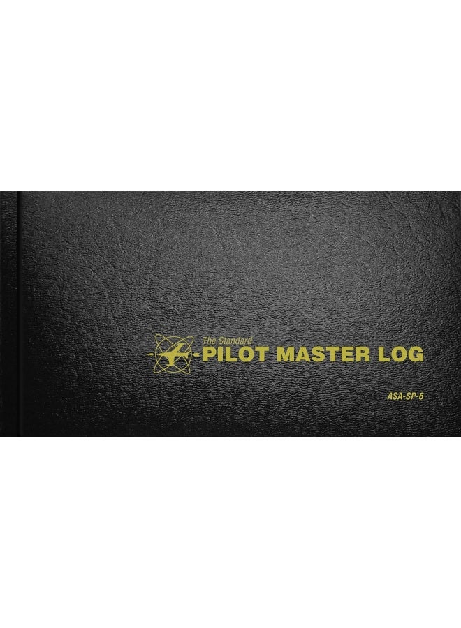 Aviation Supplies & Academics The Standard Pilot Master Log: Asa-Sp-6