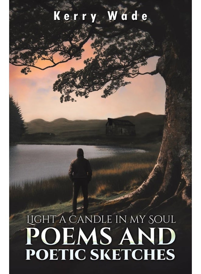 Light a Candle in My Soul: Poems and Poetic Sketches