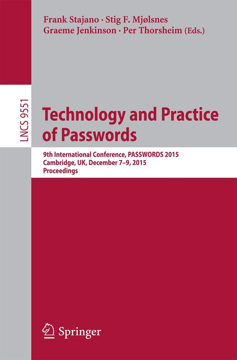 Technology and Practice of Passwords: 9th International Conference, PASSWORDS 2015, Cambridge, UK, December 7-9, 2015, Proceedings 