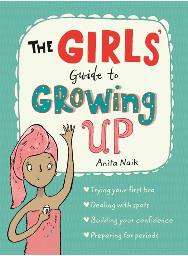 The Girls Guide To Growing Up: The Puberty Guide For Girls 