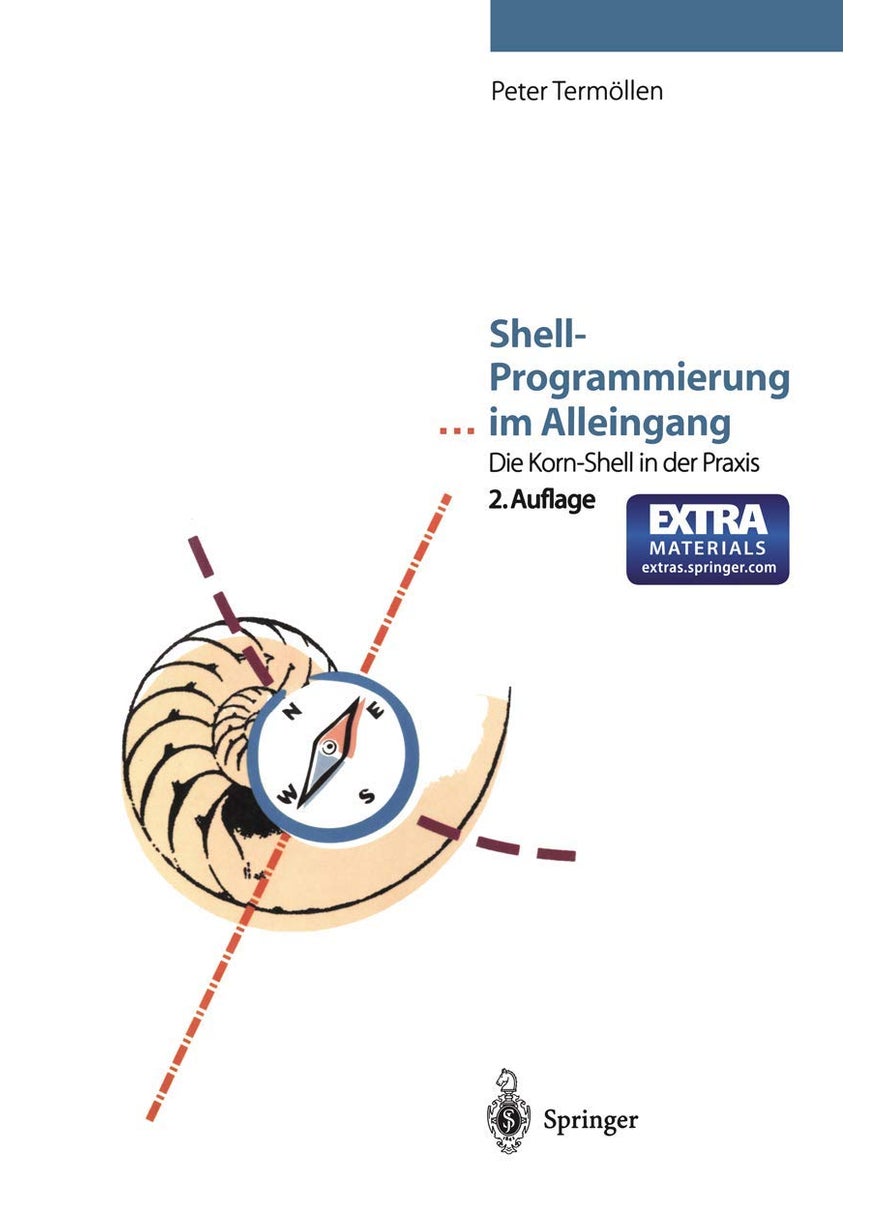 Shell-Programmierung ... im Alleingang: Die Korn-Shell in der Praxis 