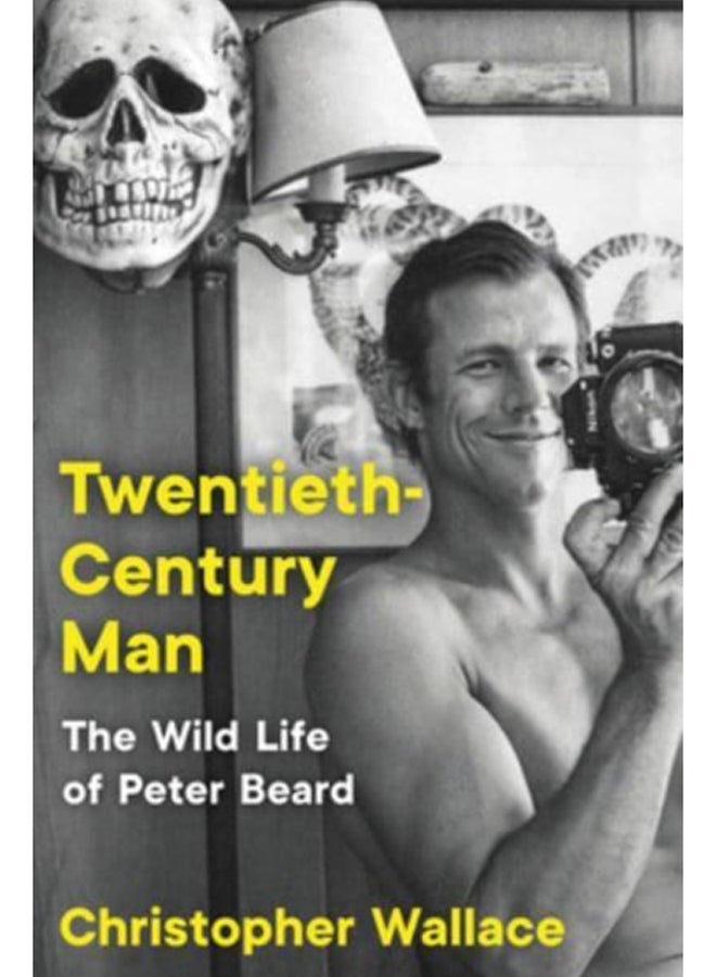 Twentieth-Century Man : The Wild Life of Peter Beard 