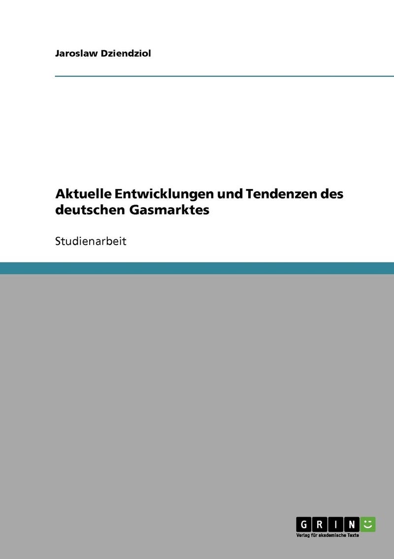 Aktuelle Entwicklungen und Tendenzen des deutschen Gasmarktes