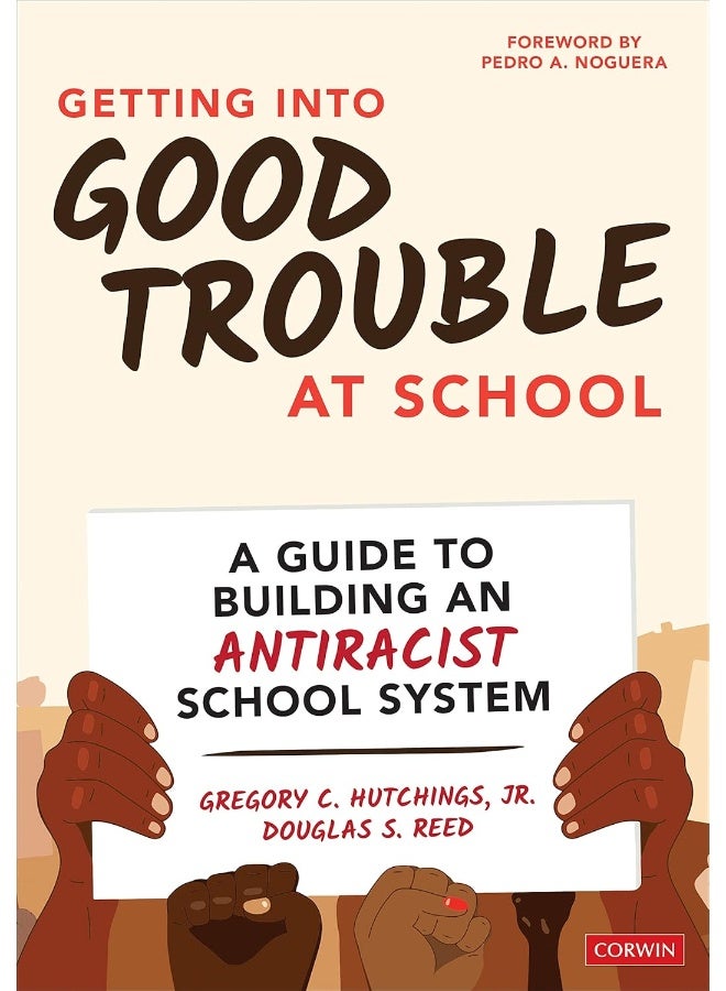 Getting Into Good Trouble at School: A Guide to Building an Antiracist School System 