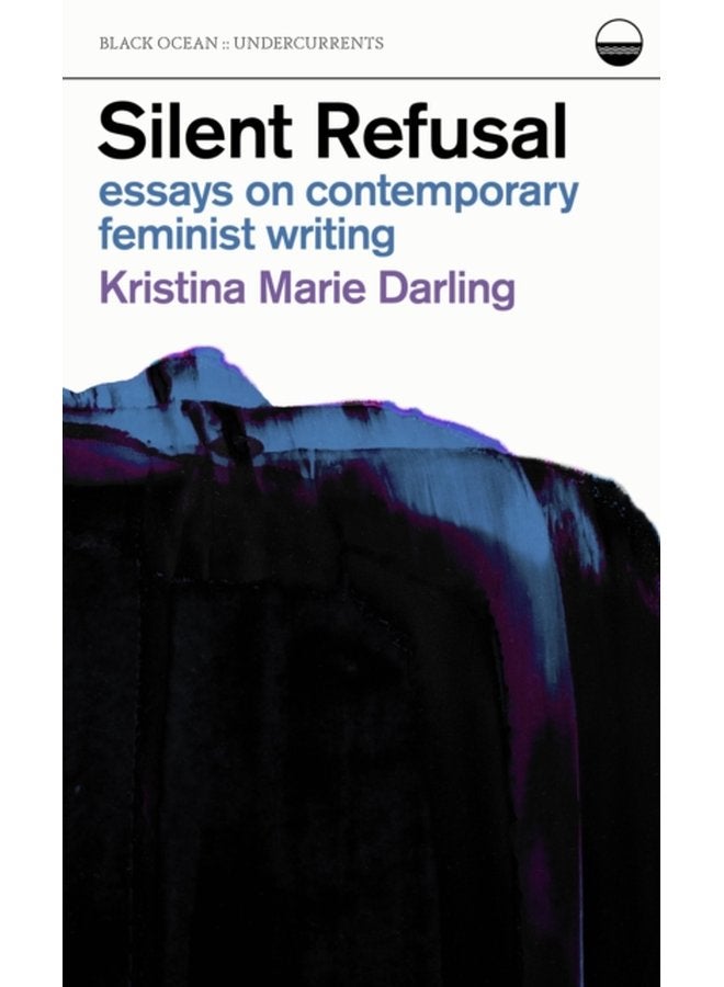 Silent Refusal Essays on Contemporary Feminist Writing Essays on Contemporary Feminist Writing - Paperback