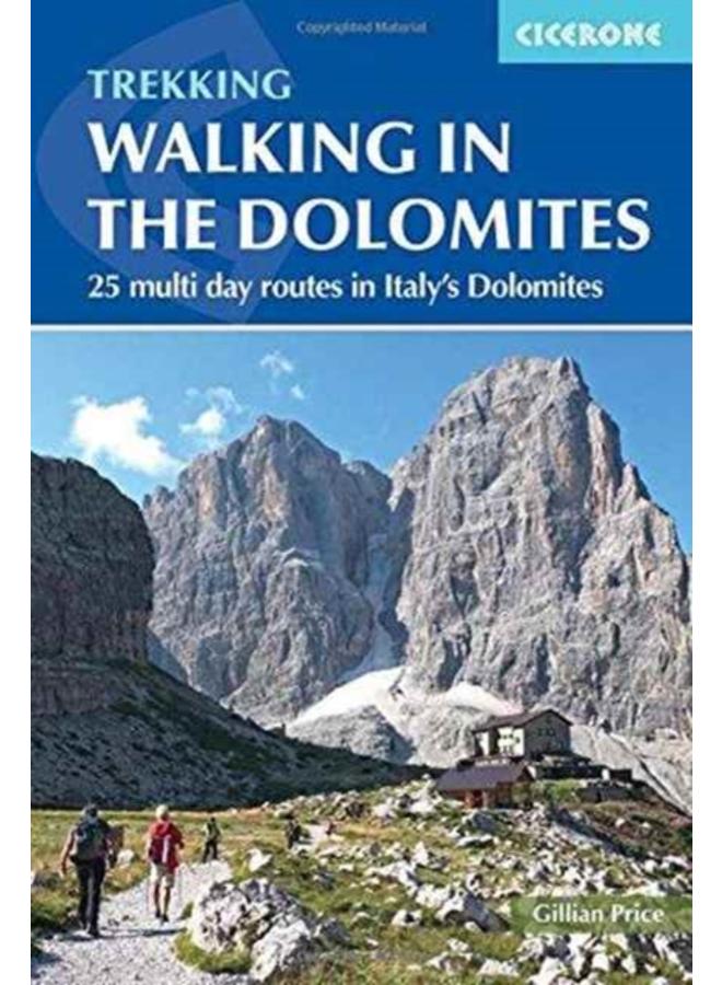 Walking in the Dolomites : 25 multi-day routes in Italy's Dolomites 
