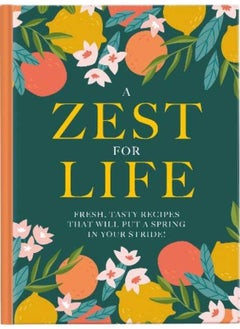 A Zest For Life: Fresh, tasty recipes that will put a spring in your stride