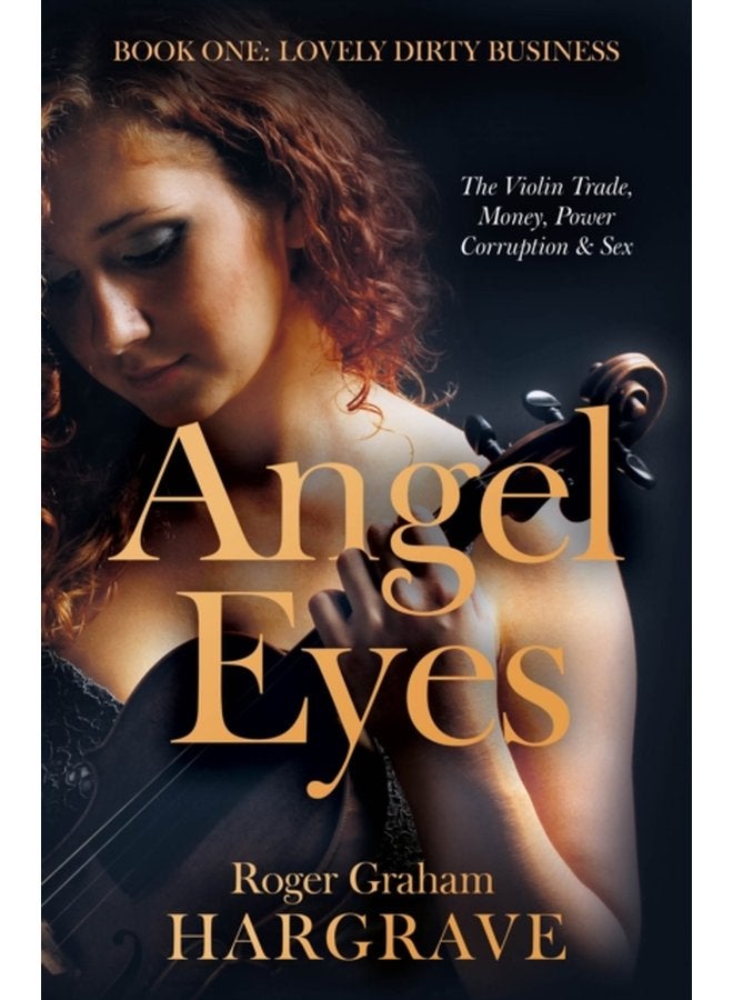 Angel Eyes The Violin Trade Money Power Corruption Sex - Paperback