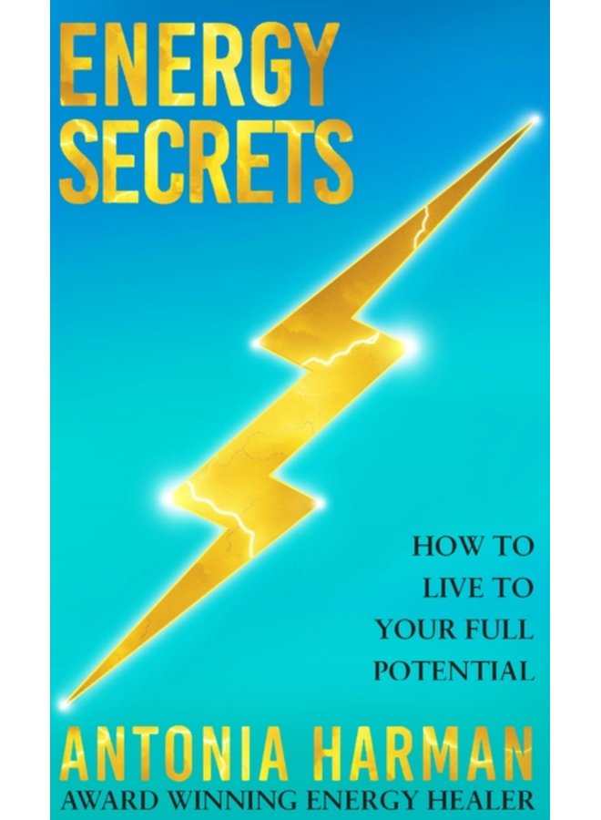 Energy Secrets How to Live to Your Full Potential - Hardback
