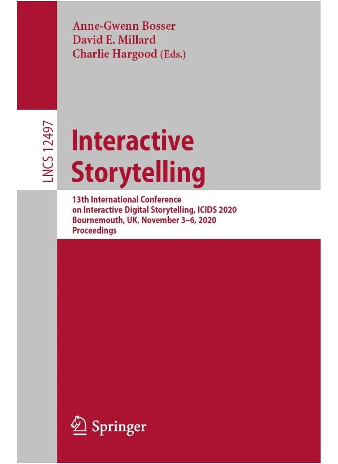 Interactive Storytelling: 13th International Conference on Interactive Digital Storytelling, ICIDS 2020, Bournemouth, UK, November 3-6, 2020, Proceedings 