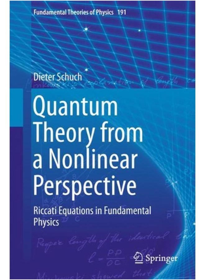 Quantum Theory from a Nonlinear Perspective: Riccati Equations in Fundamental Physics 