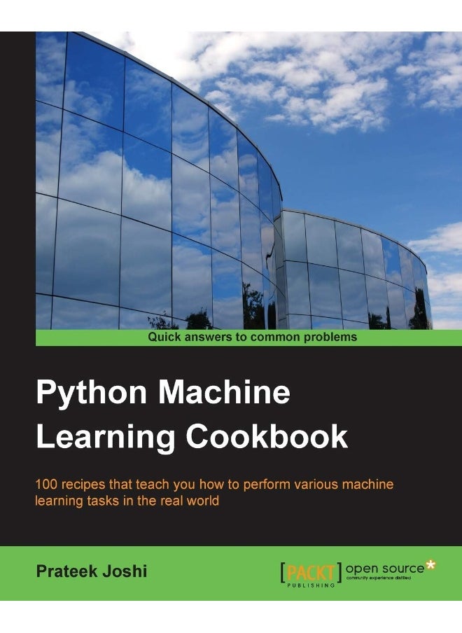 Python Machine Learning Cookbook: 100 recipes that teach you how to perform various machine learning tasks in the real world 